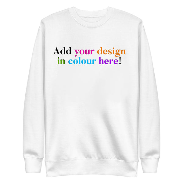 Personalized Custom Gift Add-Your-Design Unisex Premium Sweatshirt Keepsake Kids drawings Birthday Holiday Fathers Day Mothers Day Gifting