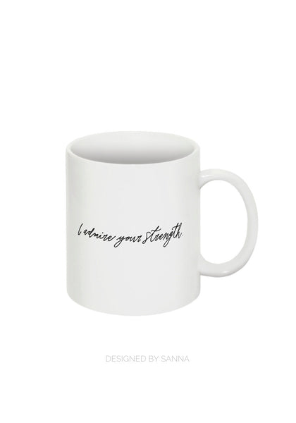 I admire your strength | Mug